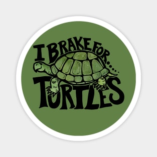 I brake for turtles Magnet